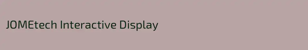 JOMEtech Interactive Display